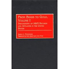 From Brass to Gold, Volume I: Discography of A&M Records and Affiliates in the United States (Discographies)