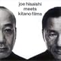 Joe Hisaishi Meets Kitano Films