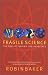 Fragile Science: The Reality Behind the Headlines