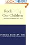 Reclaiming Our Children: A Healing Plan For A Nation In Crisis