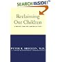 Reclaiming Our Children: The Healing Solution for a Nation in Crisis