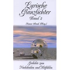 Lyrische Glanzlichter 2. Gedichte zum Nachdenken und Mitf�hlen.