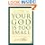Your God Is Too Small: A Guide for Believers and Skeptics Alike