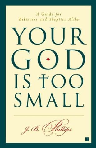 Your God Is Too Small: A Guide for Believers and Skeptics Alike under Theology in The Books Store