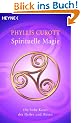 Spirituelle Magie: Die hohe Kunst der Heiler und Hexen