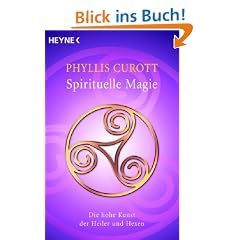 Spirituelle Magie: Die hohe Kunst der Heiler und Hexen