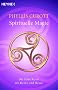 Spirituelle Magie: Die hohe Kunst der Heiler und Hexen
