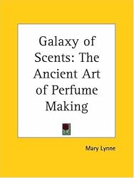 Galaxy of Scents: The Ancient Art of Perfume Making