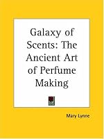 Galaxy of Scents: The Ancient Art of Perfume Making