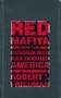 Red Mafiya: How the Russian Mob Has Invaded America