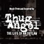 Thug Angel: The Life of an Outlaw