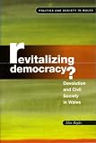 Revitalizing democracy? : devolution and civil society in Wales