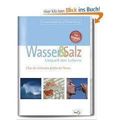 Wasser und Salz. Urquell des Lebens. Über die heilenden Kräfte der Natur