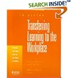 In Action : Transferring Learning to the Workplace (In Action Series) by Mary L. Broad and Jack J. Phillips