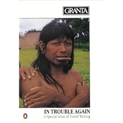 Granta: In Trouble Again - a Special Issue of Travel Writing 20: In Trouble Again: A Special Issue of Travel Writing.: In Trouble Again - a Special Issue ... 20 (Granta: The Magazine of New Writing)