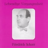Lebendige Vergangenheit: Friedrich Schorr