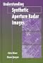 Understanding Synthetic Aperture Radar Images (Artech House Remote Sensing Library)