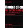 Bautabellen f�r Architekten: mit Entwurfshinweisen und Beispielen