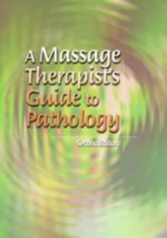 A Massage Therapist s Guide to Pathology (Lww Massage Therapy and Bodywork Series)