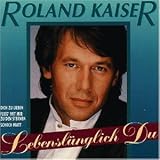 Lebensl�nglich du - Roland Kaiser