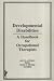 Book Developmental Disabilities: A Handbook for Occupational Therapists (Occupational Therapy in Health Care Series, Vol 6, No. 2 &3) (Occupational Therapy