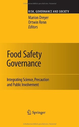 Food Safety Governance: Integrating Science, Precaution and Public Involvement (Risk, Governance and Society)