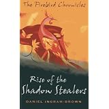 Rise of the Shadow Stealers: The Firebird Chroniclesby Daniel Ingram-Brown