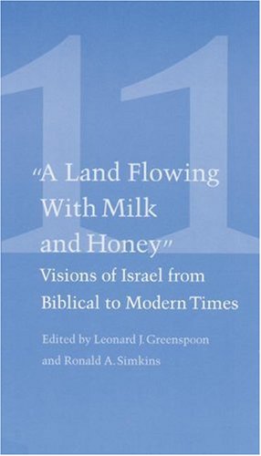 Studies in Jewish Civilization, Volume 11: A Land Flowing with Milk and Honey : Visions of Israel from Biblical to Modern Times