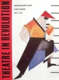 Theatre in Revolution: Russian Avant-Garde Stage Design, 1913-1935