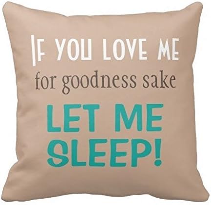 If You Love Me For Goodness Sake Let Me Sleep Pillow Case