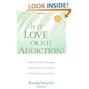 Is It Love or Is It Addiction: The book that changed the way we think about romance and intimacy