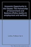 Economic opportunity in the ghetto : the partnership of government and business