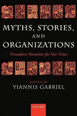 Yiannis Gabriel: Myths, Stories, and Organizations : Premodern Narratives for Our Times (Paperback); 2004 Edition
