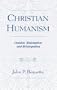 Christian Humanism: Creation, Redemption, and Reintegration