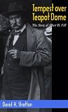 Tempest over Teapot Dome: The Story of Albert B. Fall (Oklahoma Western Biographies)
