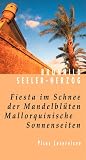 Fiesta im Schnee der Mandelbl&uuml;ten: Mallorquinische Sonnenseiten - Brunhild Seeler-Herzog
