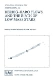 Herbig-Haro flows and the birth of low mass stars : proceedings of the 182nd Symposium of the International Astronomical Union, held in Chamonix, France, 20-26 January 1997