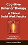 Cognitive Behavior Therapy in Clinical Social Work Practice (Springer Series on Social Work)