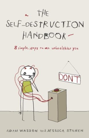 Cover image : The Self-Destruction Handbook: 8 Simple Steps to an Unhealthier You