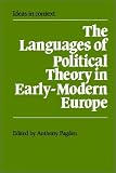 The Languages of Political Theory in Early-Modern Europe (Ideas in Context)