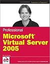 Professional Microsoft Virtual Server 2005 (Programmer to Programmer)
