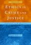 Ethics in Crime and Justice: Dilemmas and Decisions