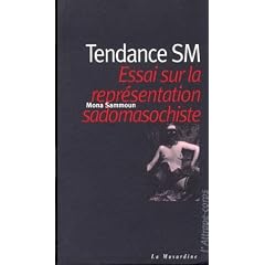 Tendance SM : Essai sur la repr�sentation sadomasochiste