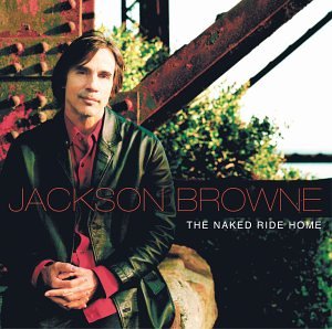 Jackson Browne - The Naked Ride Home Lyrics - Zortam Music