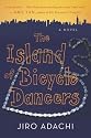 The Island of Bicycle Dancers : A Novel