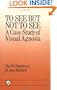 To See But Not To See: A Case Study Of Visual Agnosia