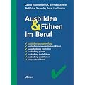 Ausbilden und F�hren im Beruf: Ausbildereignungspr�fung. Ausbildungsvoraussetzungen kl�ren. Auszubildende einstellen. Ausbildung planen. Ausbildung ... Ausbildung abschlie�en. Mitarbeiter f�hren