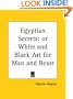 Egyptian Secrets: or White and Black Art for Man and Beast