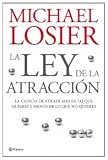 La Ley de la Atraccion: La Ciencia de Atraer Mas de Lo Que Quieres y Menos de Lo Que No Quieres = Law of Attraction