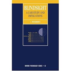 'Blindsight: A Case Study and its Implications', Lawrence Weiskrantz, Oxford Psychology Series, Amazon.com